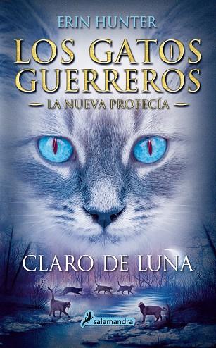 LOS GATOS GUERREROS LA NUEVA PROFECIA 02 CLARO DE LUNA | 9788498386240 | ERIN HUNTER