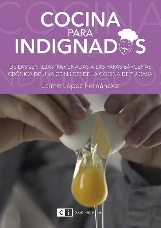 COCINA PARA INDIGNADOS | 9788494343322 | LOPEZ FERNANDEZ, JAIME