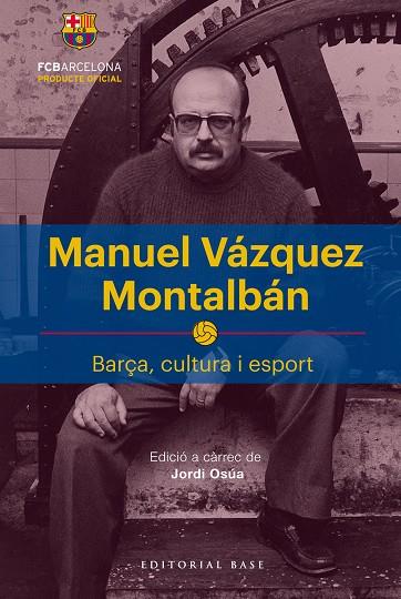 MANUEL VAZQUEZ MONTALBAN BARÇA CULTURA I ESPORT | 9788417183622 | JORDI OSUA