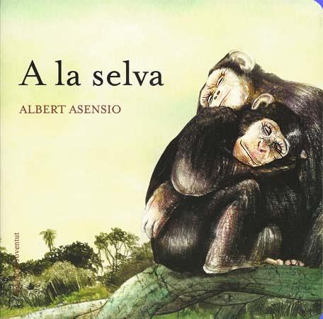 A LA SELVA | 9788426138613 | ALBERT ASENSIO