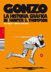 GONZO LA HISTORIA GRAFICA DE HUNTER S. THOMPSON | 9788492891290 | BINGLEY, WILL & HOPE, ANTHONY
