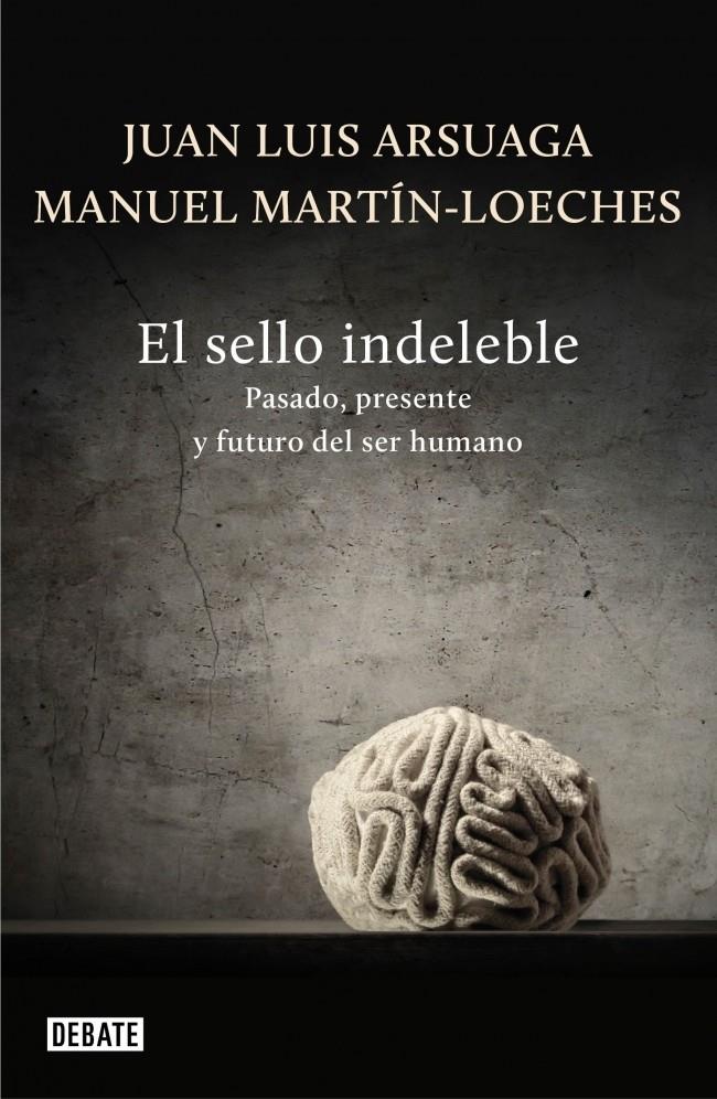 EL SELLO INDELEBLE | 9788499922485 | ARSUAGA, JUAN LUIS & MARTIN-LOECHES, MANUEL