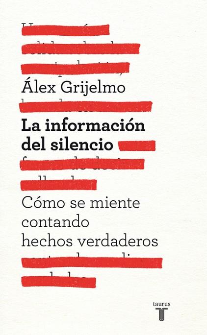 LA INFORMACION DEL SILENCIO | 9788430600878 | ALEX GRIJELMO