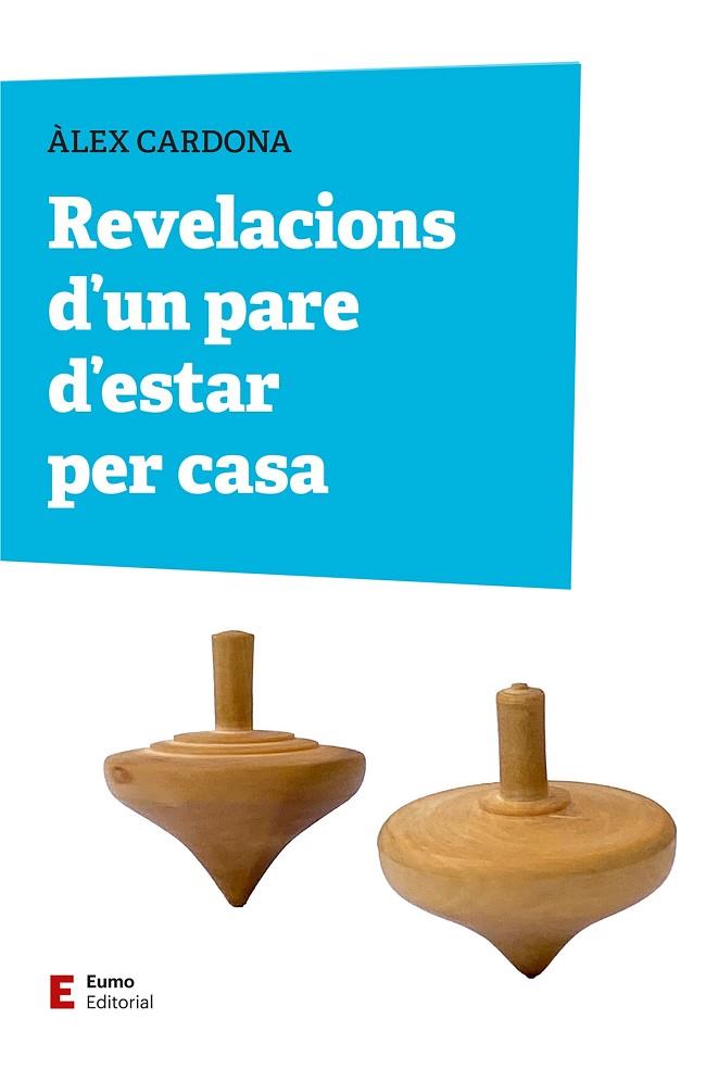 REVELACIONS D'UN PARE D'ESTAR PER CASA | 9788497668309 | ALEX CARDONA MASDEU