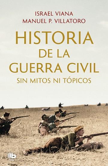 HISTORIA DE LA GUERRA CIVIL SIN MITOS NI TOPICOS | 9788413143811 | MANUEL P. VILLATORO & ISRAEL VIANA