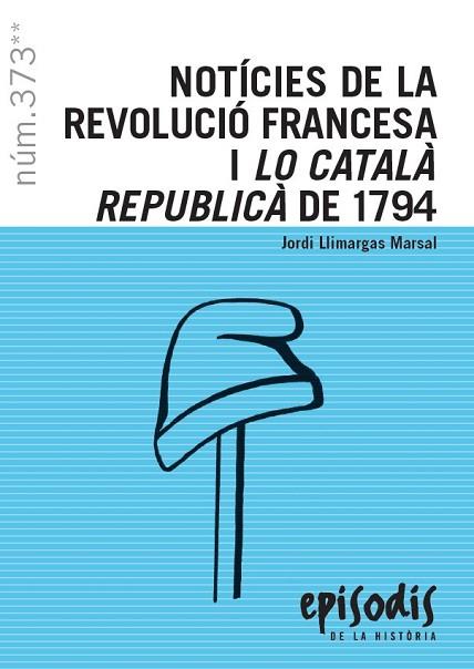 NOTÍCIES DE LA REVOLUCIÓ FRANCESA I LO CATALÀ REPUBLICÀ DE 1794 | 9788423208821 | JORDI LLIMARGAS MARSAL