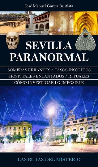 Sevilla paranormal | 9788416392704 | José Manuel García Bautista