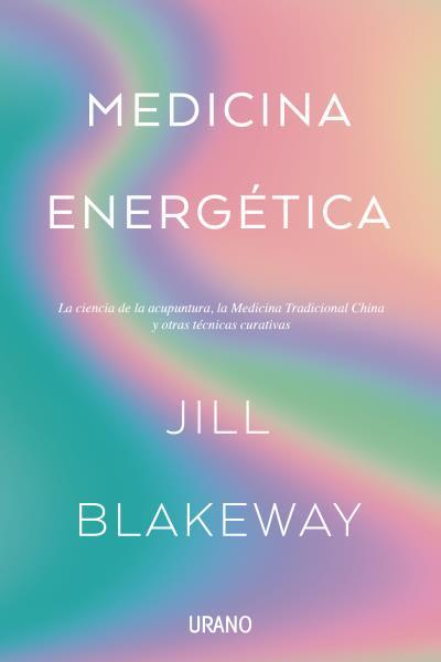 MEDICINA ENERGETICA | 9788416720828 | JILL BLAKEWAY