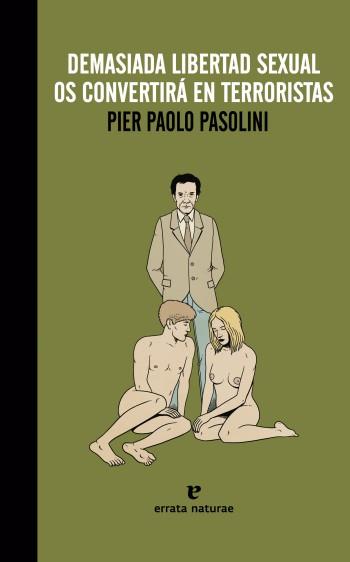 Demasiada libertad sexual os convertirá en terroristas | 9788415217688 | Pier Paolo Pasolini