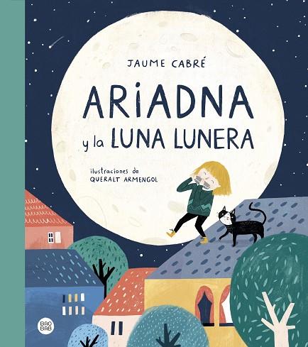 Ariadna y la luna Lunera | 9788408230984 | Jaume Cabré & Queralt Armengol