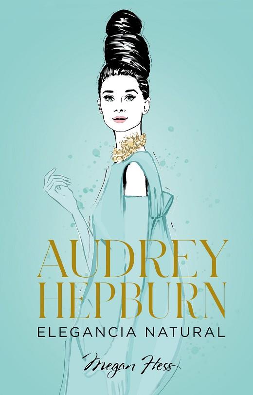Audrey Hepburn Elegancia natural | 9788418820663 | Megan Hess