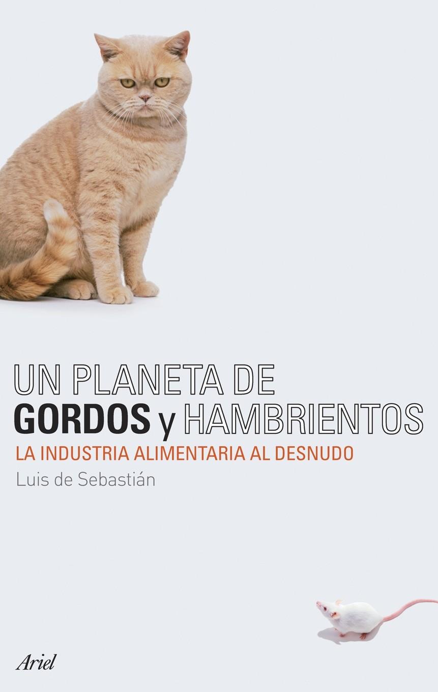 PLANETA DE GORDOS Y HAMBRIENTOS, UN | 9788434487895 | DE SEBASTIAN, LUIS