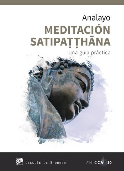 MEDITACION SATIPATTHANA UNA GUIA PRACTICA | 9788433030597 | BHIKKHU ANALAYO