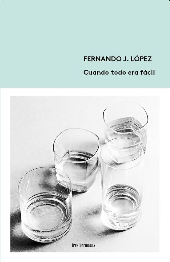 CUANDO TODO ERA FACIL | 9788494434884 | FERNANDO J. LOPEZ