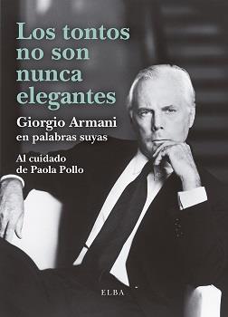 Los tontos no son nunca elegantes | 9788412467284 | Giorgio Armani