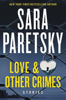 LOVE AND OTHER CRIMES | 9780062915542 | SARA PARETSKY