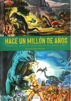 HACE UN MILLON DE AÑOS. TODO EL CINE DE DINOSAURIOS (1941-1987) | 9788412126679 | OCTAVIO LOPEZ SAN JUAN