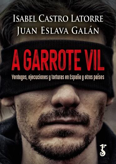 A GARROTE VIL | 9788419018243 | ISABEL CASTRO LATORRE & JUAN ESLAVA GALÁN