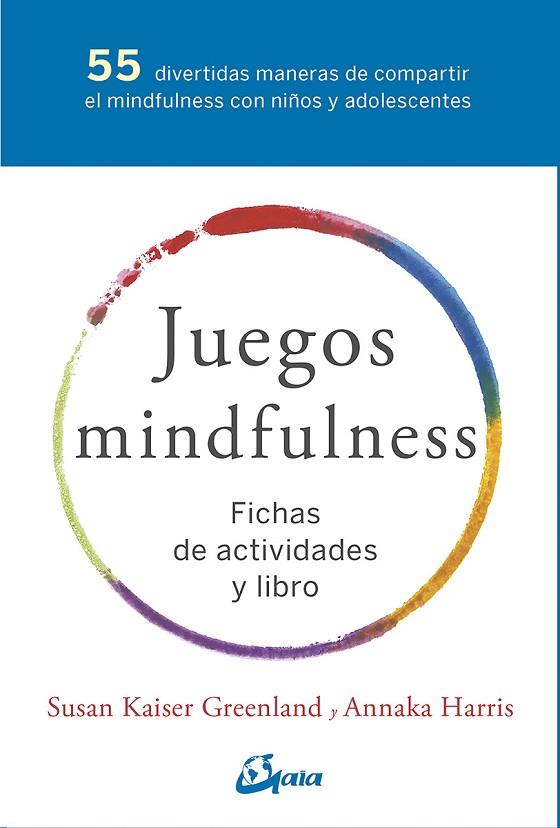 JUEGOS MINDFULNESS  | 9788484457381 | SUSAN KAISER GREENLAND & ANNAKA HARRIS