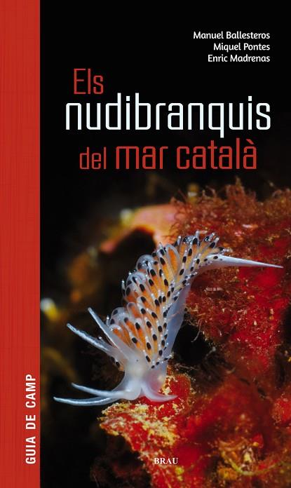 ELS NUDIBRANQUIS DEL MAR CATALA | 9788415885924 | MANUEL BALLESTEROS & MIQUEL PONTES & ENRIC MADRENAS