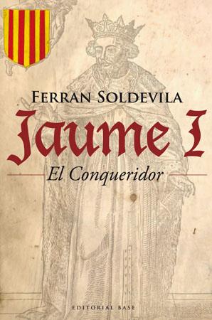 JAUME I EL CONQUERIDOR | 9788485031948 | SOLDEVILA, FERRAN
