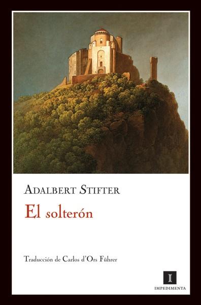 El solterón | 9788493711016 | Adalbert Stifter