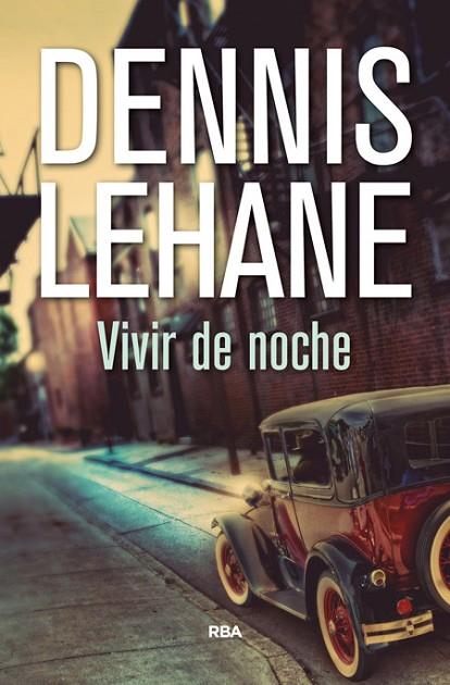 VIVIR DE NOCHE | 9788490567272 | DENNIS LEHANE