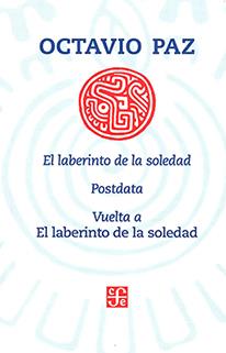 EL LABERINTO DE LA SOLEDAD & POSTDATA &  VUELTA A EL LABERINTO DE LA SOLEDAD | 9786071662798 | OCTAVIO PAZ