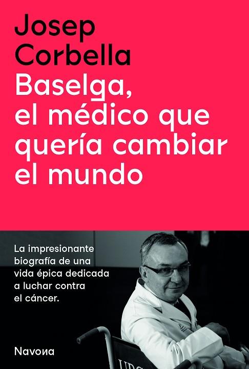 BASELGA EL MEDICO QUE QUERIA CAMBIAR EL MUNDO | 9788419179050 | JOSEP CORBELLA