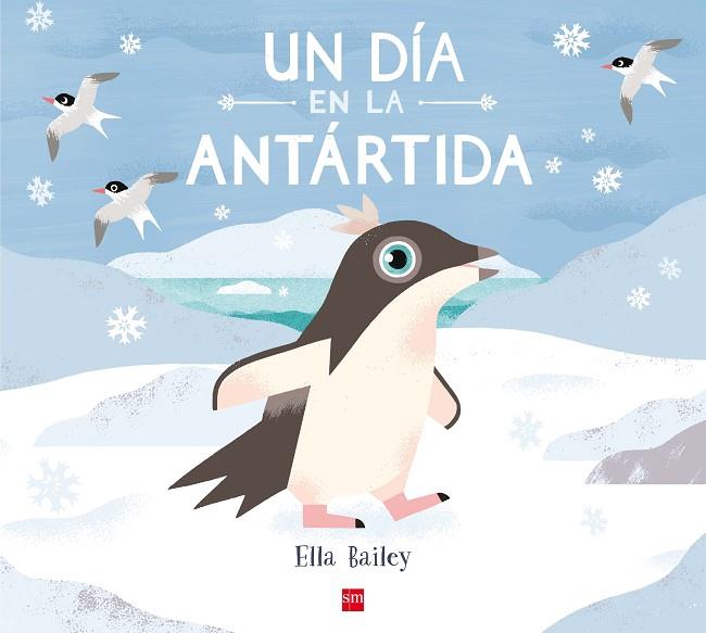Un día en la Antártida | 9788467585148 | Ella Bailey