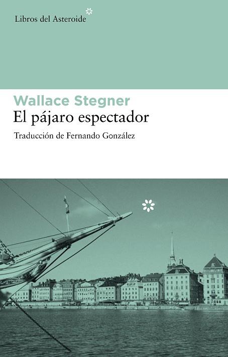 EL PAJARO ESPECTADOR | 9788492663286 | STEGNER, WALLACE