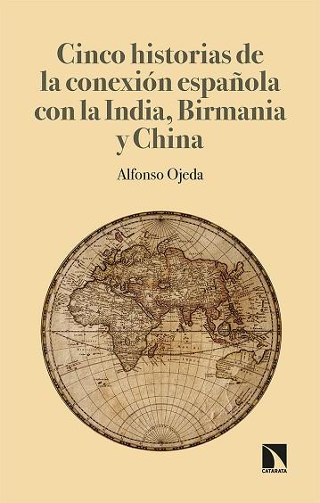 5 historias de conexión española con India Birmania y China | 9788413520445 | ALFONSO OJEDA