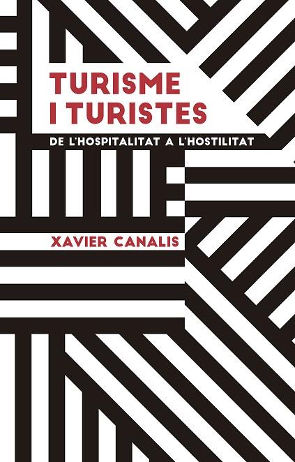 TURISME I TURISTES DE L'HOSPITALITAT A L'HOSTILITAT  | 9788491910695 | XAVIER CANALIS