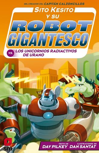 Sito Kesito y su robot gigantesco contra los unicornios radioactivos de Urano | 9788413189505 | Dav Pilkey