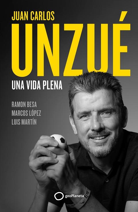 Juan Carlos Unzué  Una vida plena | 9788408248361 | Juan Carlos Unzué