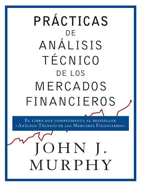 PRACTICAS DE ANALISIS TECNICO DE LOS MERCADOS FINANCIEROS | 9788498754698 | JOHN J. MURPHY
