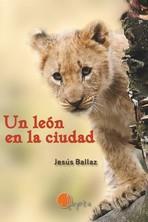 UN LEÓN EN LA CIUDAD | 9788412304350 | Jesús Ballaz