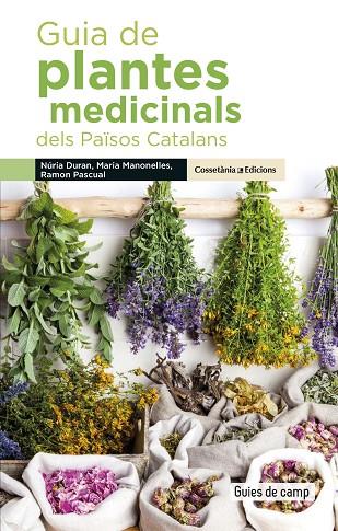 GUIA DE PLANTES MEDICINALS DELS PAISOS CATALANS | 9788490348383 | NURIA DURAN & MARIA MANONELLES & RAMON PASCUAL