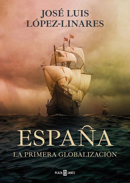 ESPAÑA LA PRIMERA GLOBALIZACION | 9788401030277 | JOSE LUIS LOPEZ LINARES