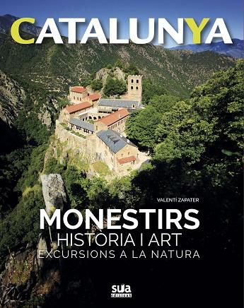 CATALUNYA MONESTIRS HISTORIA DE L'ART EXCURSIONS A LA NATURA | 9788482166469 | VALENTI ZAPATER