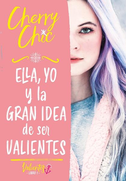 VALIENTES 1 ELLA YO Y LA GRAN IDEA DE SER VALIENTES | 9788418038686 | CHERRY CHIC