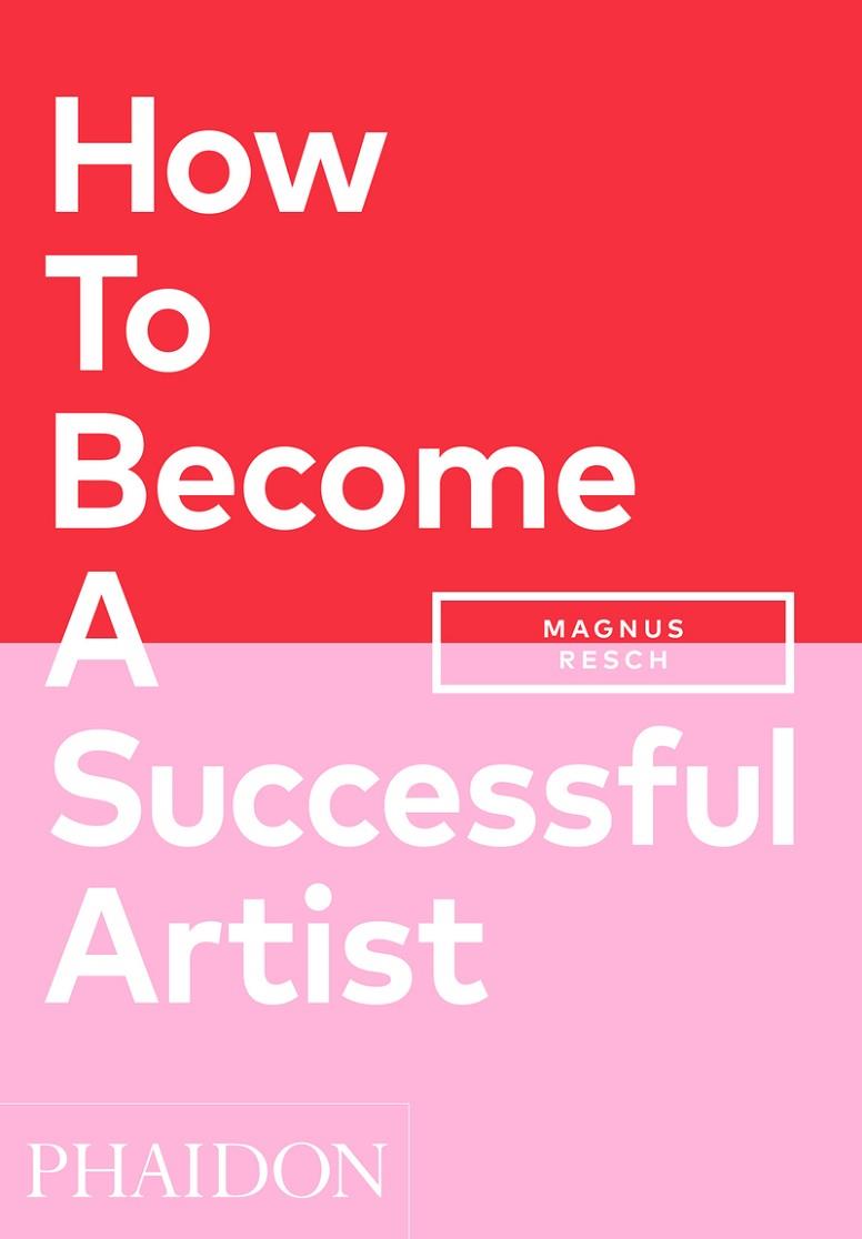 How to become a successful artist | 9781838662424 | MAGNUS RESCH