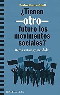 TIENEN OTRO FUTURO LOS MOVIMIENTOS SOCIALES? | 9788418826108 | PEDRO IBARRA GÜELL