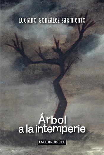 ÁRBOL A LA INTEMPERIE | 9788412291414 | LUCIANO GONZALEZ SARMIENTO
