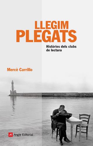 LLEGIM PLEGATS HISTORIES DELS CLUBS DE LECTURA | 9788496970427 | CARRILLO, MERCE