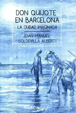 DON QUIJOTE EN BARCELONA | 9788494606410 | JOAN MANUEL SOLDEVILLA 