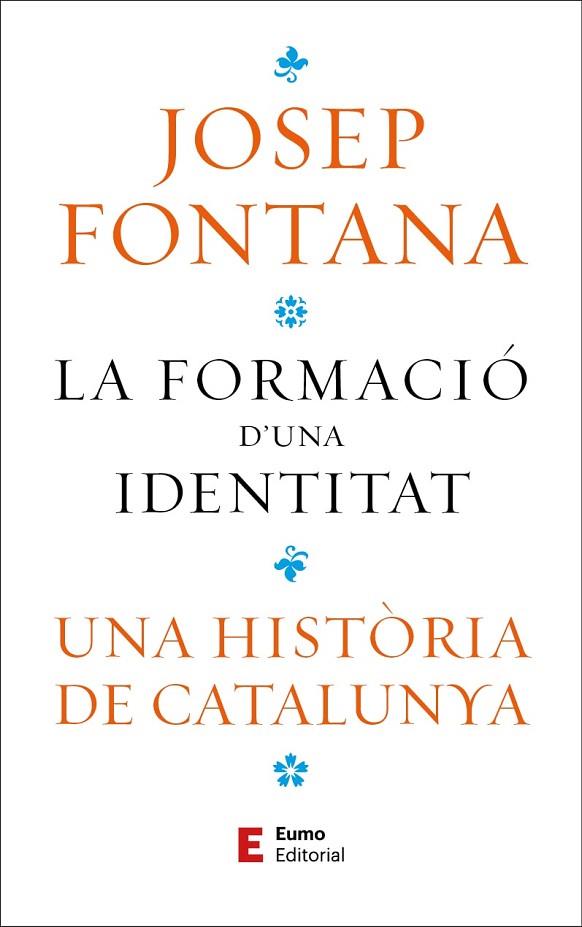 LA FORMACIO D'UNA IDENTITAT | 9788497668323 | JOSEP FONTANA LÁZARO