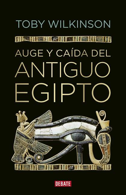 AUGE Y CAIDA DEL ANTIGUO EGIPTO | 9788499920177 | TOBY WILKINSON