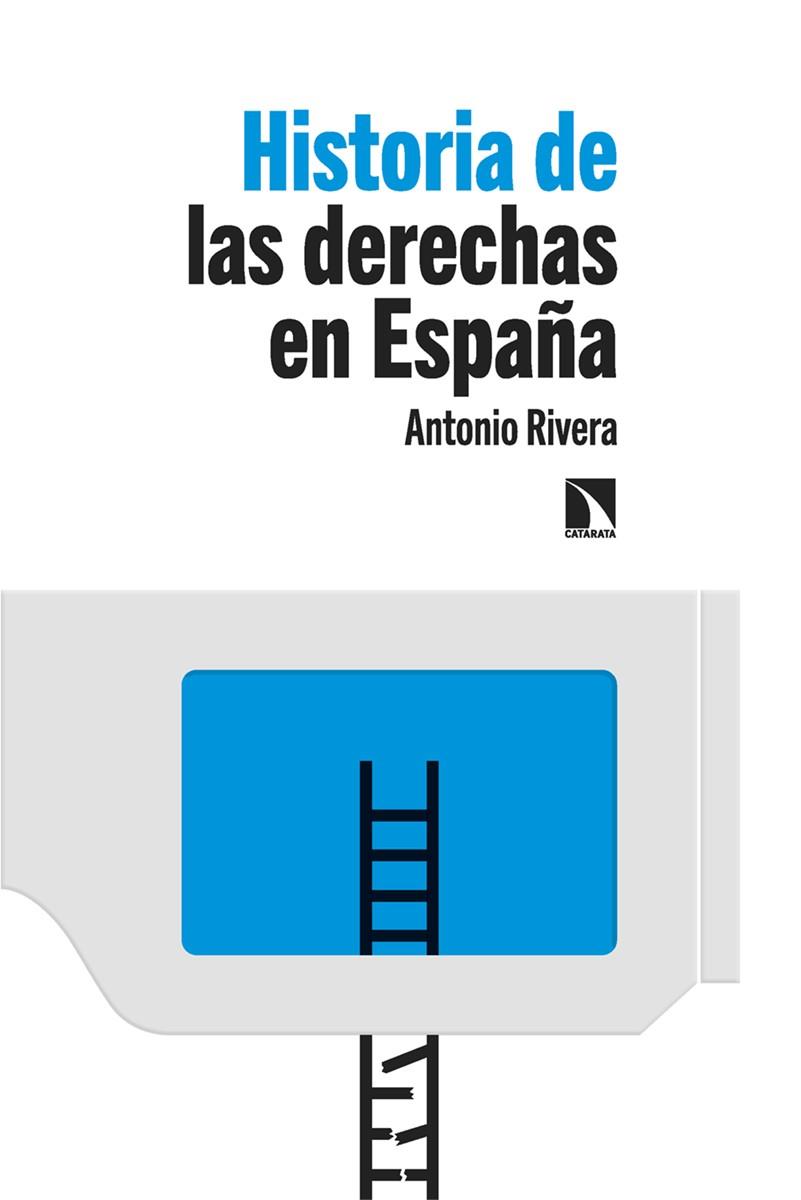 Historia de las derechas en España | 9788413525648 | ANTONIO RIVERA BLANCO