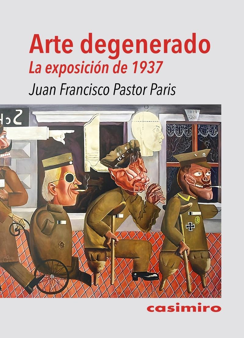 Arte degenerado La exposicion de 1937 | 9788419524263 | JUAN FRANCISCO PASTOR PARIS
